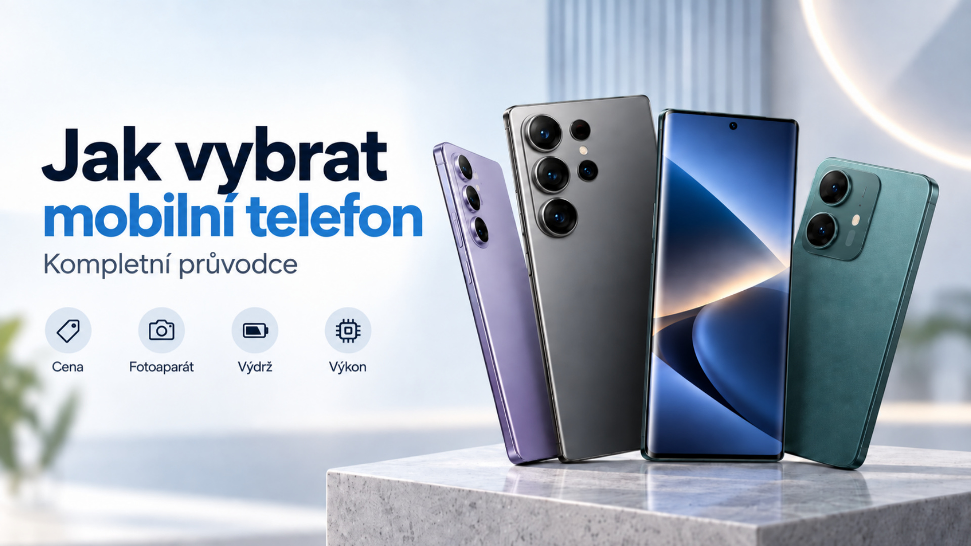 Jak vybrat mobilní telefon v roce 2026? Kompletní rádce