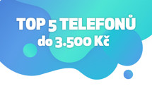 TOP 5 telefonů do 3 500 Kč! [květen 2021]