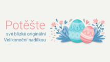 Potěšte své blízké originální Velikonoční nadílkou!