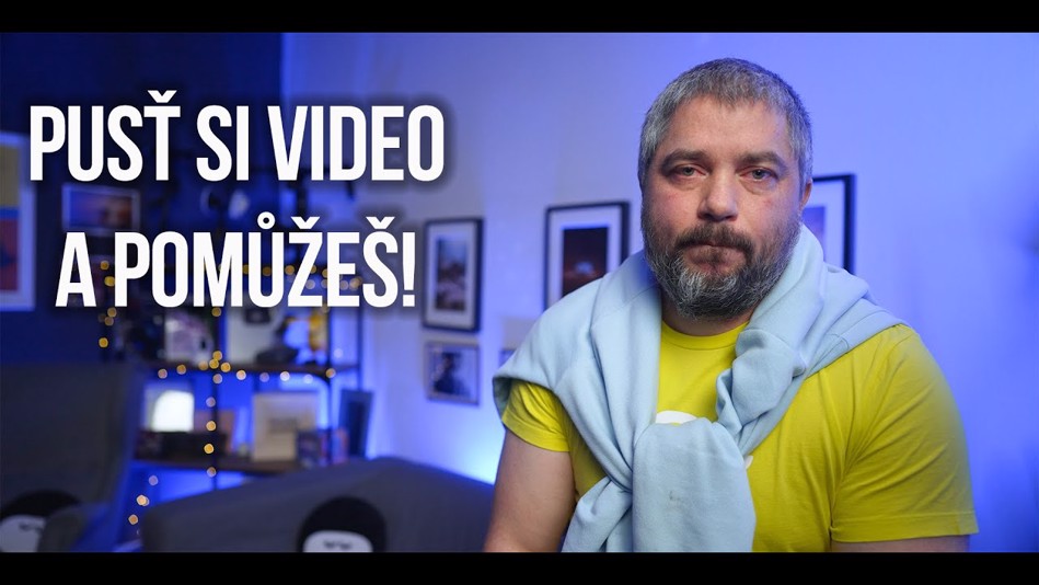 Prosím, pojďte pomoci! I pouhé přehrání videa pomůže Ukrajině!